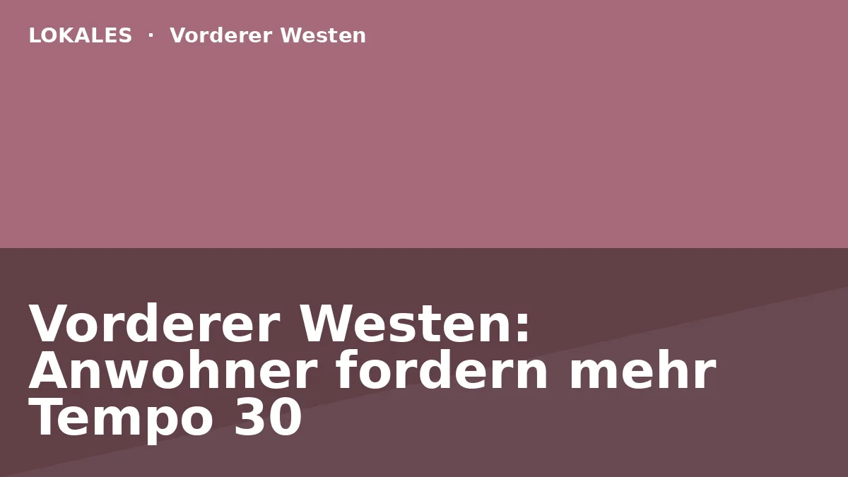 Vorderer Westen: Anwohner fordern mehr Tempo 30
