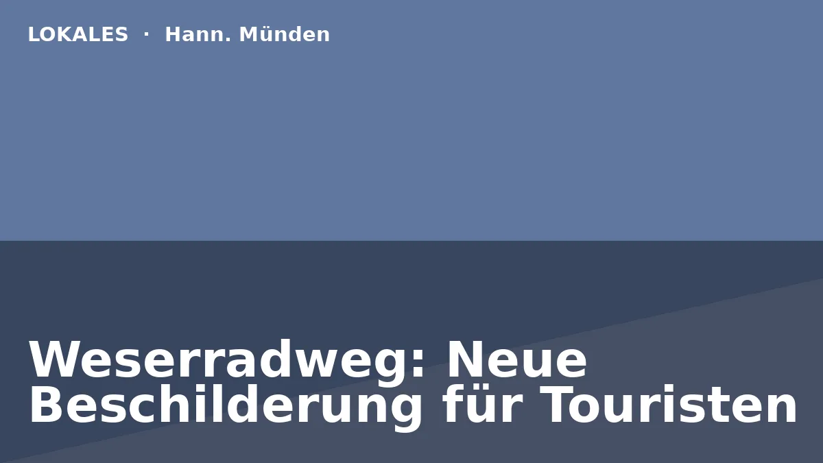 Weserradweg: Neue Beschilderung für Touristen