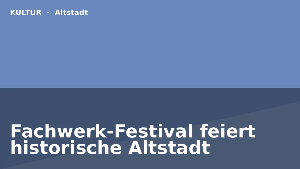 Fachwerk-Festival feiert historische Altstadt