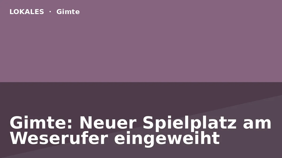 Gimte: Neuer Spielplatz am Weserufer eingeweiht