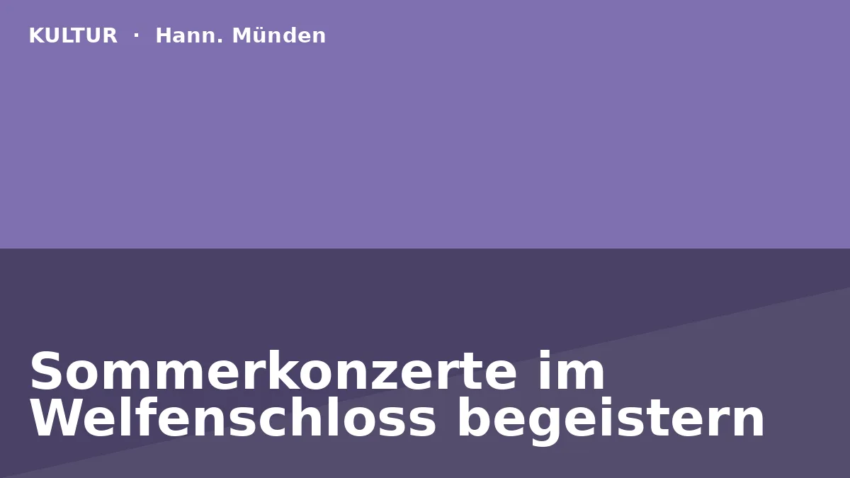 Sommerkonzerte im Welfenschloss begeistern